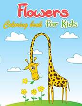 Flowers Coloring Book For Kids: Simple & Fun Designs of Real Flowers Creative Early Learning Activities for Toddlers & Little Kids (Ages 2-6)