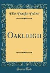 Oakleigh (Classic Reprint)
