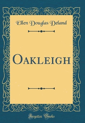 Oakleigh (Classic Reprint)