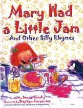 Mary Had a Little Jam: And Other Silly Rhymes