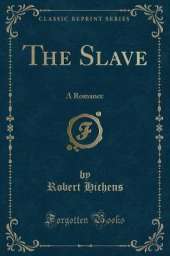 The Slave: A Romance (Classic Reprint)