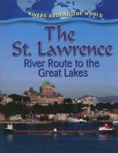 The St. Lawrence: River Route to the Great Lakes