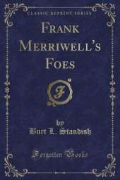 Frank Merriwell's Foes (Classic Reprint)