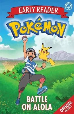 The Official Pokemon Early Reader: Battle on Alola: Book 4