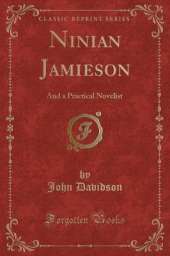 Ninian Jamieson: And a Practical Novelist (Classic Reprint)