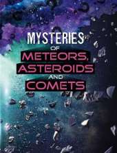 Mysteries of Meteors, Asteroids and Comets