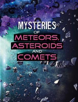 Mysteries of Meteors, Asteroids and Comets