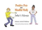 Positive Pete and Mindful Molly: Jake's Silence