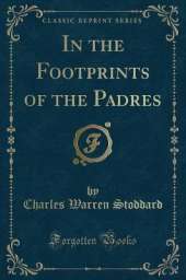 In the Footprints of the Padres (Classic Reprint)