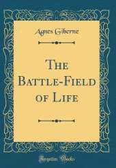 The Battle-Field of Life (Classic Reprint)