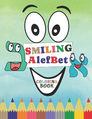 Smiling AlefBet: A Fun Hebrew Letters Coloring Book