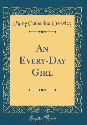 An Every-Day Girl (Classic Reprint)