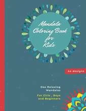 Mandala Coloring Book for Kids: Mandala Coloring Book: A Kids Coloring Book with Fun, Easy, and Relaxing Mandalas for Boys, Girls, and Beginners