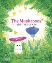 The Mushroom and the Flower