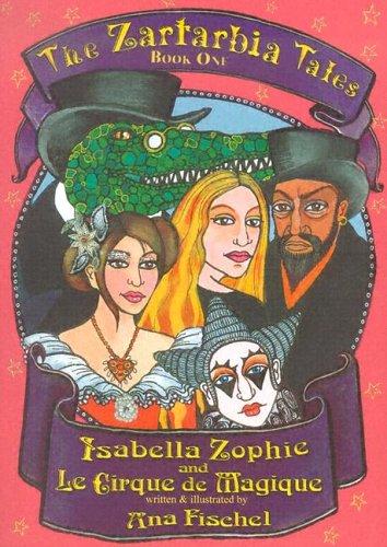 The Zartarbia Tales: Isabella Zophie and Le Cirque De Magique