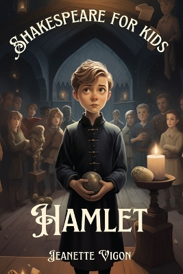 Hamlet Shakespeare for kids: Shakespeare in a language kids will understand and love
