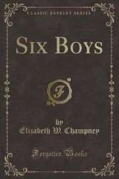 Six Boys (Classic Reprint)