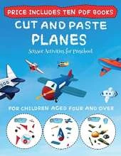 Scissor Activities for Preschool (Cut and Paste - Planes): This book comes with collection of downloadable PDF books that will help your child make an excellent start to his/her education. Books are designed to improve hand-eye coordination, develop fine