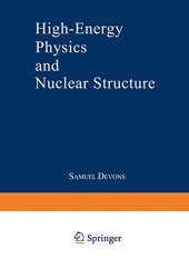 High-Energy Physics and Nuclear Structure: Proceedings of the Third International Conference on High Energy Physics and Nuclear Structure Sponsored by the International Union of Pure and Applied Physics, Held at Columbia University, New York City, Septemb