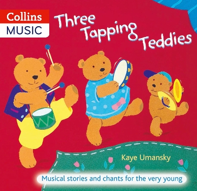 Three Tapping Teddies: Musical Stories and Chants for the Very Young