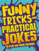 Funny Tricks and Practical Jokes to Play on Your Friends
