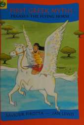 First Greek Myths: Pegasus The Flying Horse