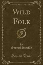 Wild Folk (Classic Reprint)