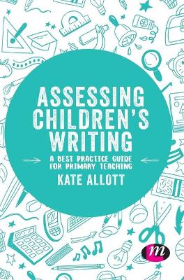 Assessing Children′s Writing: A best practice guide for primary teaching