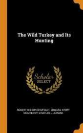 The Wild Turkey and Its Hunting
