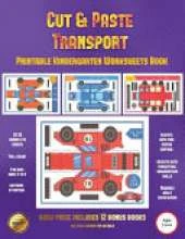 Printable Kindergarten Worksheets Book (Cut and Paste Transport): 20 Full-Color Cut and Paste Kindergarten 3D Activity Sheets Designed to Develop Visuo-Perceptual Skills in Preschool Children.