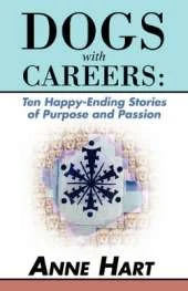 Dogs with Careers: Ten Happy-Ending Stories of Purpose and Passion