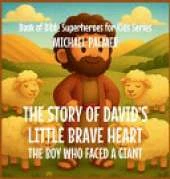 The Story Of David's Little Brave Heart: The Boy Who Faced a Giant