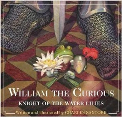 William the Curious: Knight of the Water Lilies: The Classic Edition