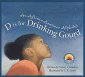 D Is for Drinking Gourd: An African American Alphabet