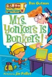 My Weird School #18: Mrs. Yonkers Is Bonkers!