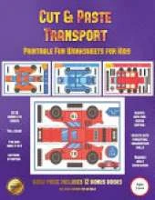 Printable Fun Worksheets for Kids (Cut and Paste Transport): 20 Full-Color Cut and Paste Kindergarten 3D Activity Sheets Designed to Develop Visuo-Perceptual Skills in Preschool Children.