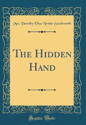 The Hidden Hand (Classic Reprint)