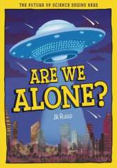 Are We Alone?: The Future of Science Begins Here