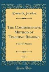 The Comprehensive Method of Teaching Reading, Vol. 1: First Five Months (Classic Reprint)