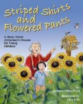 Striped Shirts and Flowered Pants: A Story About Alzheimer's Disease for Young Children