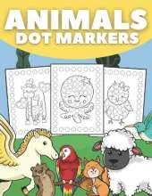 Animals Dot Markers: Activity Book for Kids and Toddlers, Preschool Cute Animals Dot Coloring Book for Boys and Girls