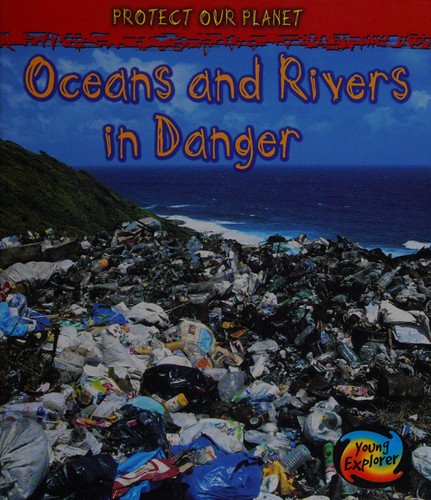 Oceans and Rivers in Danger