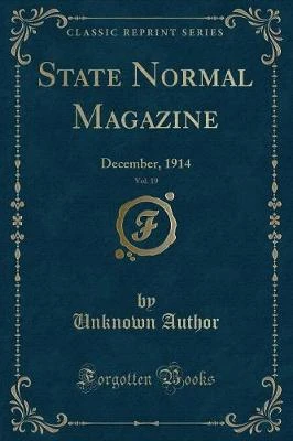 State Normal Magazine, Vol. 19: December, 1914 (Classic Reprint)