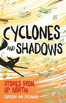 Cyclones and Shadows: Stories from Up North
