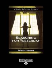 Searching for Yesterday: A Shelby Belgarden Mystery
