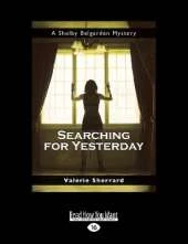 Searching for Yesterday: A Shelby Belgarden Mystery