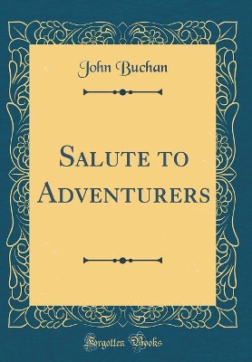 Salute to Adventurers (Classic Reprint)