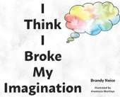 I Think I Broke My Imagination