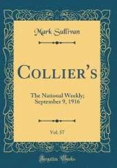 Collier's, Vol. 57: The National Weekly; September 9, 1916 (Classic Reprint)