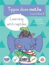 Tippie does maths (Level 2 Book 5): Learning with reptiles